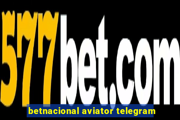 betnacional aviator telegram